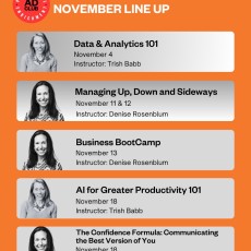 The Ad Club’s Professional Enrichment Classes are back for November, led by some of the best minds in the business.

Whether you’re looking to sharpen your analytics skills, boost your creative edge, or grow as a leader, there’s a class for you.

Spots fill up fast. Sign up today!